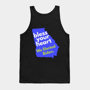 Bless Your Heart, Georgia! We Elected Biden! Tank Top